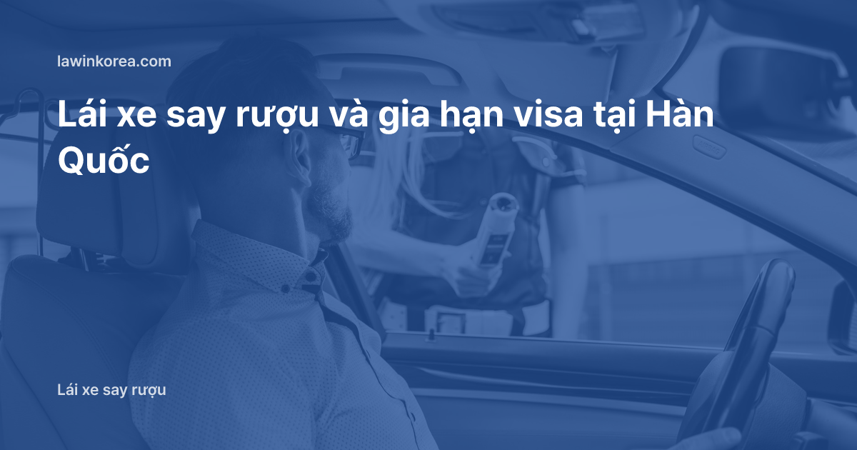 Ảnh cảnh sát kiểm tra nồng độ cồn của tài xế: Lái xe say rượu và gia hạn visa tại Hàn Quốc